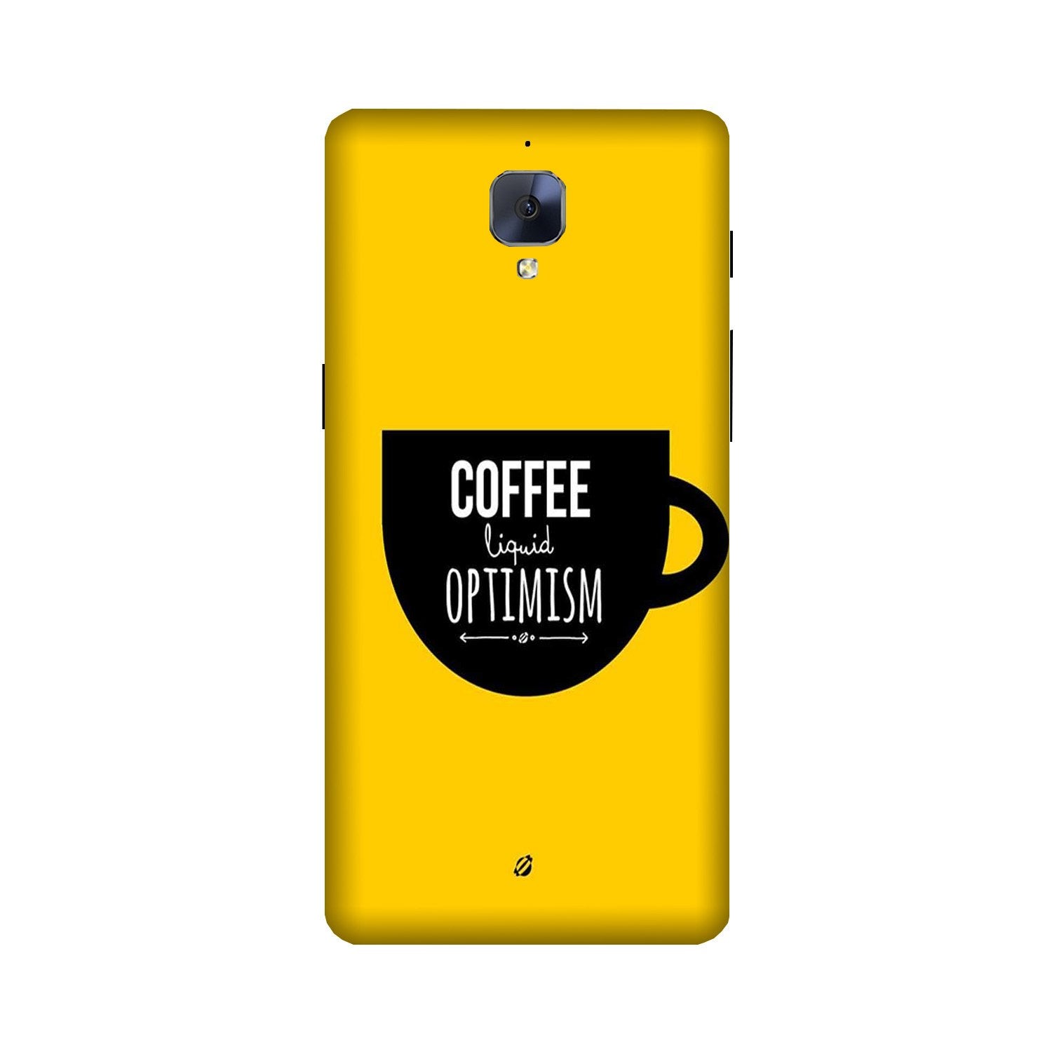 Coffee Optimism Mobile Back Case for OnePlus 3 / 3T (Design - 353) Coffee Optimism Mobile Back Case for OnePlus 3 / 3T (Design - 353)