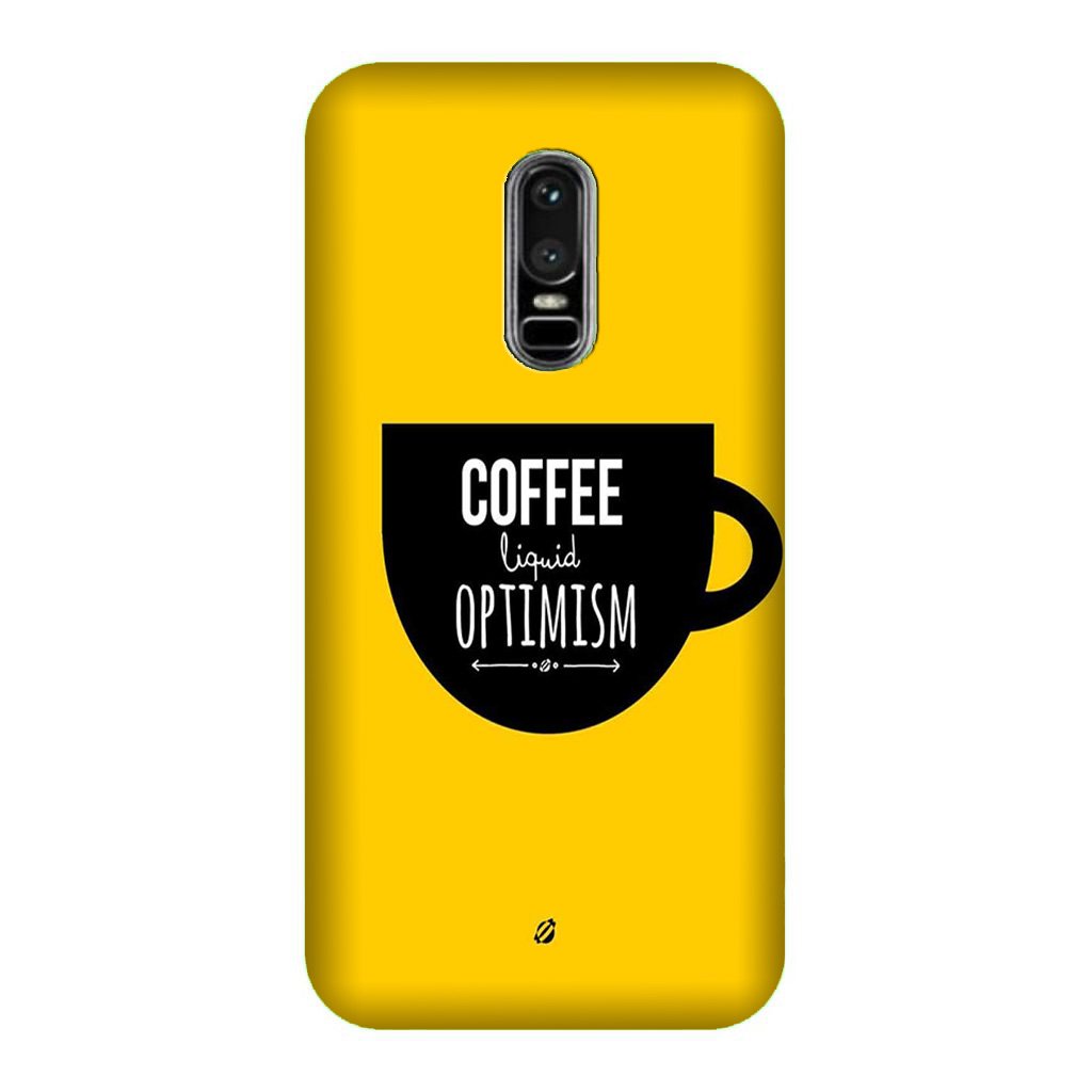 Coffee Optimism Mobile Back Case for OnePlus 6 (Design - 353) Coffee Optimism Mobile Back Case for OnePlus 6 (Design - 353)