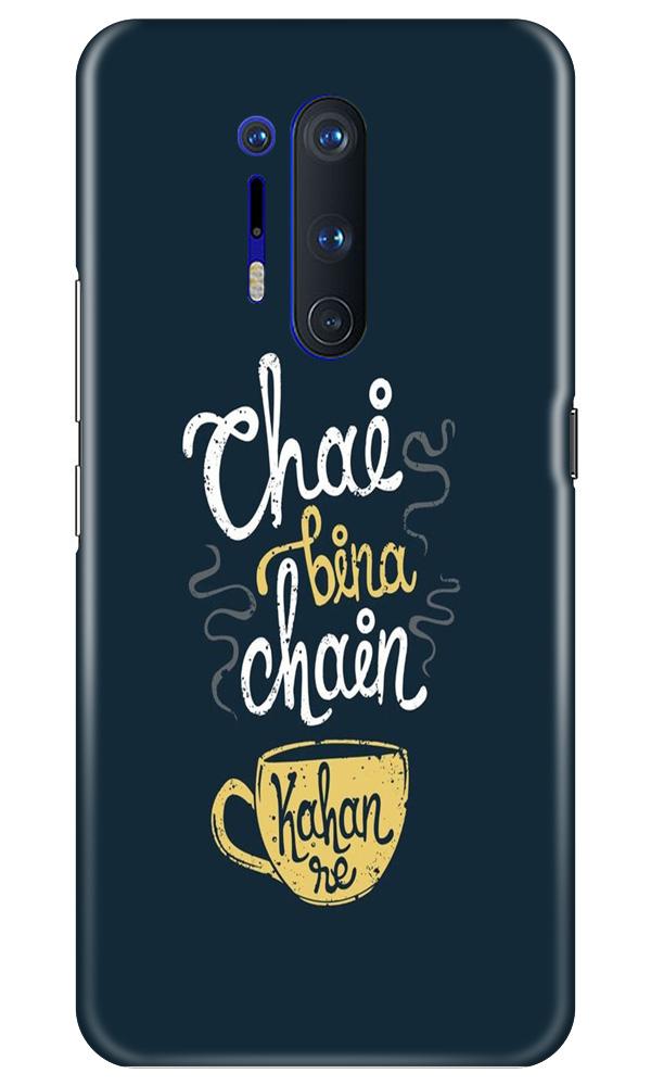 Chai Bina Chain Kahan Mobile Back Case for OnePlus 8 Pro (Design - 144) Chai Bina Chain Kahan Case for OnePlus 8 Pro (Design - 144)