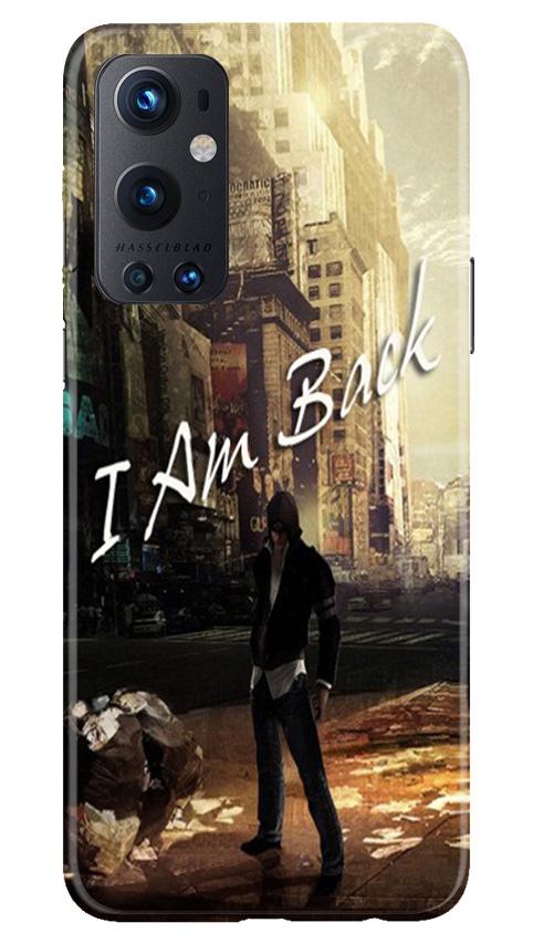 I am Back Mobile Back Case for OnePlus 9 Pro (Design - 296) I am Back Case for OnePlus 9 Pro (Design No. 296)
