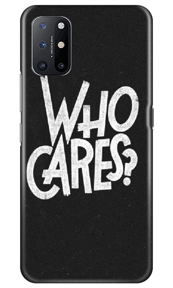 Who Cares Mobile Back Case for OnePlus 8T (Design - 94) Who Cares Case for OnePlus 8T