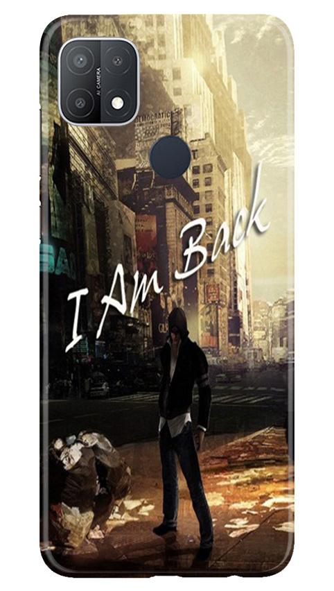 I am Back Mobile Back Case for Oppo A15s (Design - 296) I am Back Case for Oppo A15s (Design No. 296)