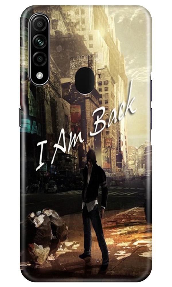 I am Back Mobile Back Case for Oppo A31 (Design - 296) I am Back Case for Oppo A31 (Design No. 296)
