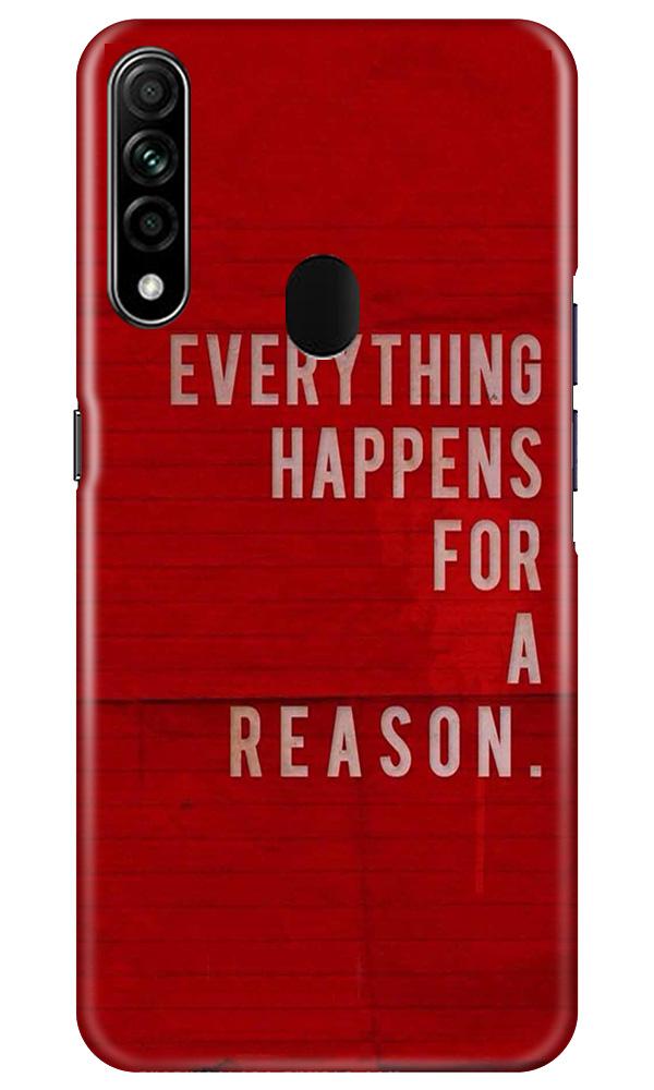 Everything Happens Reason Mobile Back Case for Oppo A31 (Design - 378) Everything Happens Reason Mobile Back Case for Oppo A31 (Design - 378)
