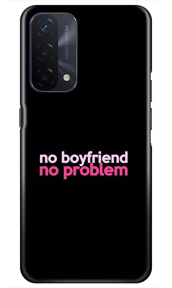 No Boyfriend No problem Mobile Back Case for Oppo A74 5G (Design - 138) No Boyfriend No problem Case for Oppo A74 5G (Design - 138)