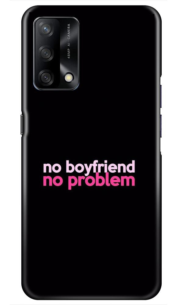 No Boyfriend No problem Mobile Back Case for Oppo F19 (Design - 138) No Boyfriend No problem Case for Oppo F19 (Design - 138)