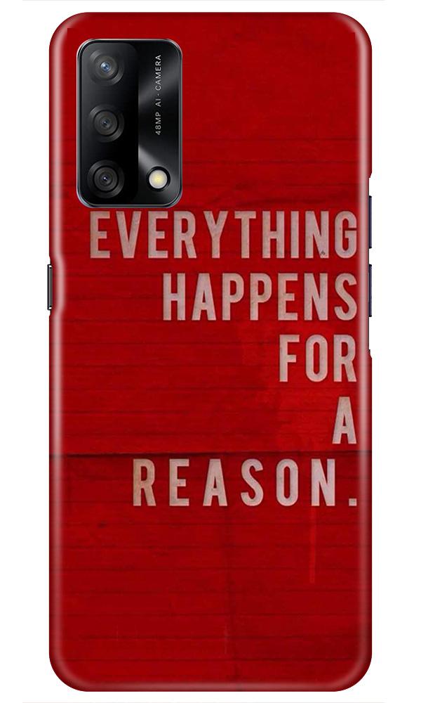 Everything Happens Reason Mobile Back Case for Oppo F19 (Design - 378) Everything Happens Reason Mobile Back Case for Oppo F19 (Design - 378)