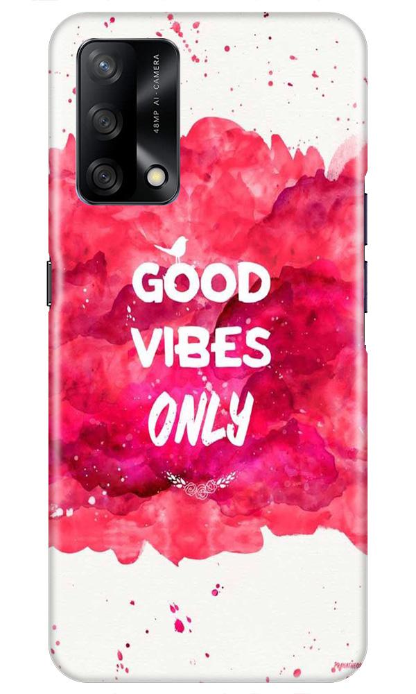 Good Vibes Only Mobile Back Case for Oppo F19 (Design - 393) Good Vibes Only Mobile Back Case for Oppo F19 (Design - 393)