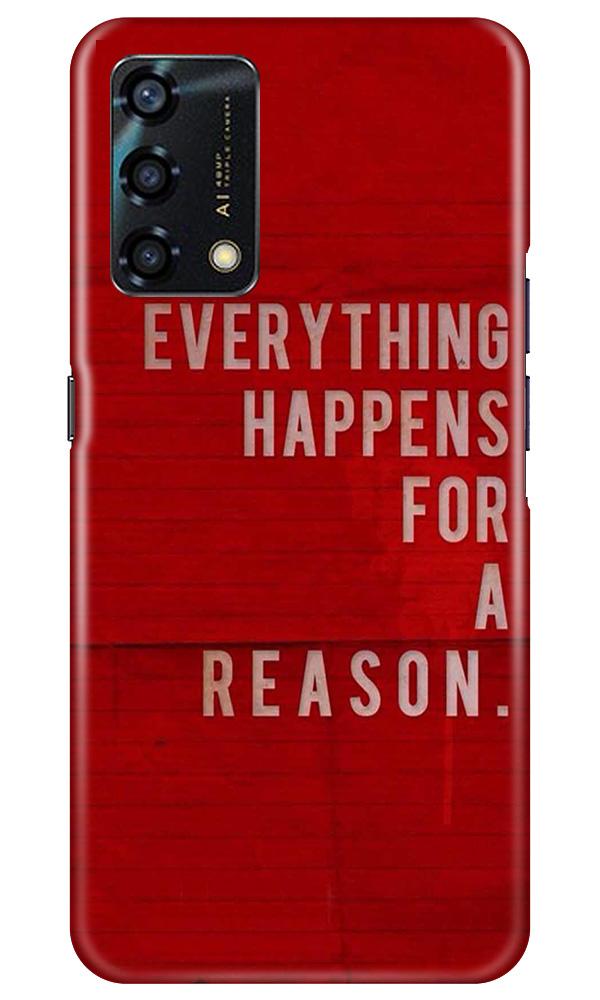 Everything Happens Reason Mobile Back Case for Oppo F19s (Design - 378) Everything Happens Reason Mobile Back Case for Oppo F19s (Design - 378)