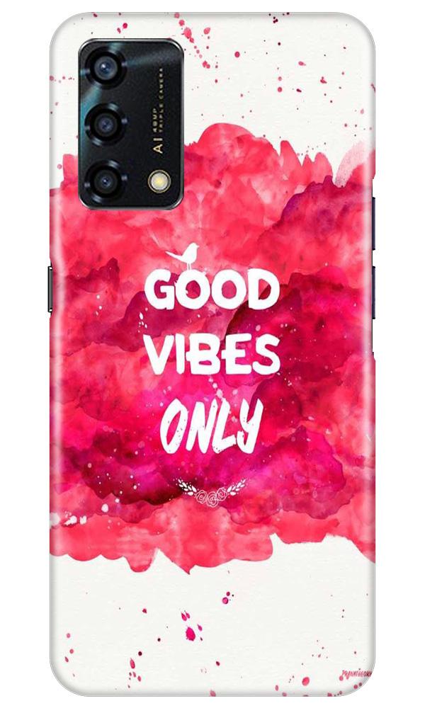 Good Vibes Only Mobile Back Case for Oppo F19s (Design - 393) Good Vibes Only Mobile Back Case for Oppo F19s (Design - 393)
