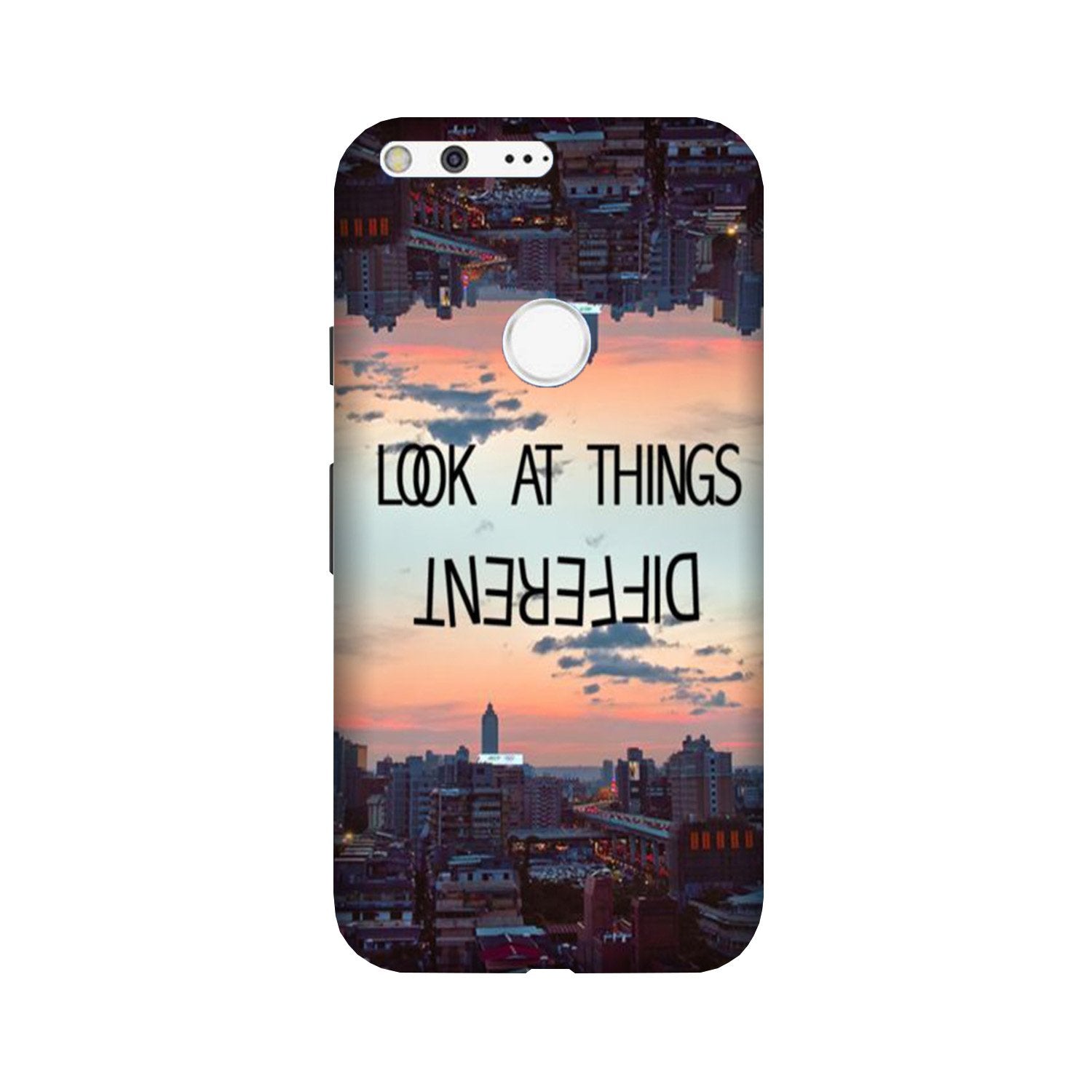 Look at things different Case for Google Pixel XL Look at things different Case for Google Pixel XL