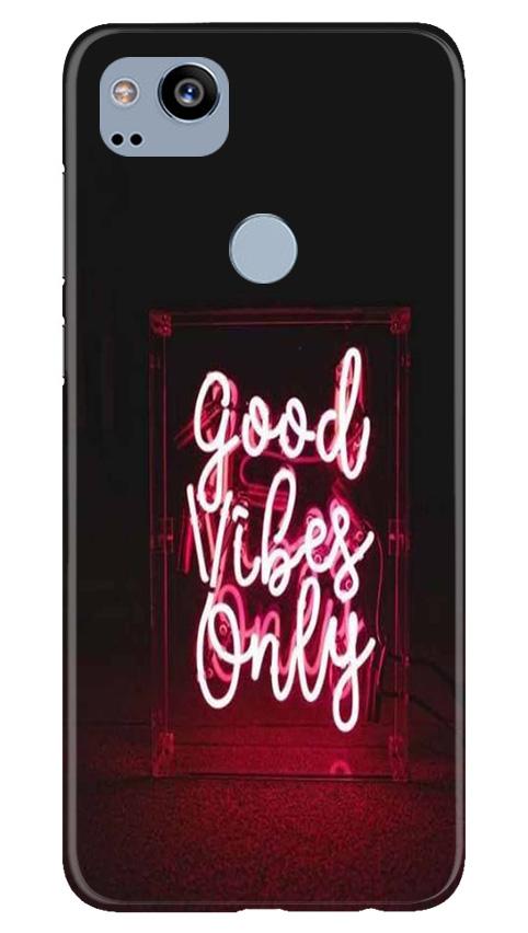 Good Vibes Only Mobile Back Case for Google Pixel 2 (Design - 354) Good Vibes Only Mobile Back Case for Google Pixel 2 (Design - 354)
