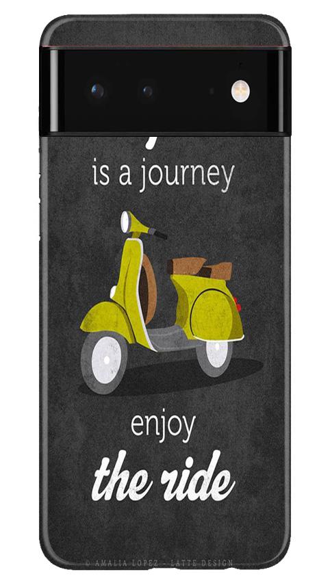 Life is a Journey Mobile Back Case for Google Pixel 6 (Design - 261) Life is a Journey Case for Google Pixel 6 (Design No. 261)
