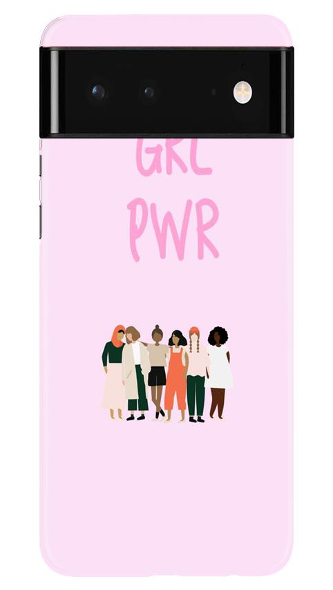 Girl Power Mobile Back Case for Google Pixel 6 (Design - 267) Girl Power Case for Google Pixel 6 (Design No. 267)