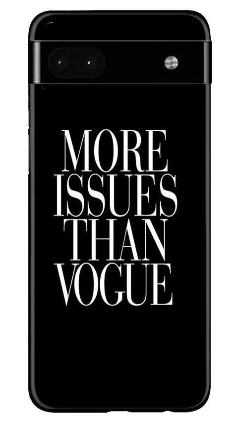 More Issues than Vague Mobile Back Case for Google Pixel 6a (Design - 74) More Issues than Vague Case for Google Pixel 6a