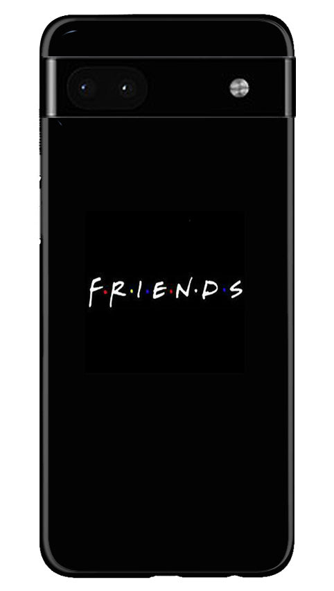 Friends Mobile Back Case for Google Pixel 6a (Design - 143) Friends Case for Google Pixel 6a (Design - 143)