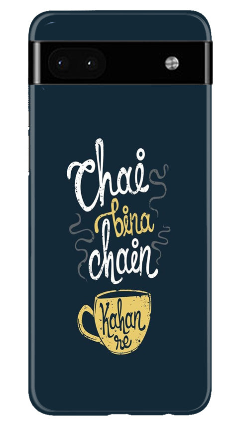Chai Bina Chain Kahan Mobile Back Case for Google Pixel 6a (Design - 144) Chai Bina Chain Kahan Case for Google Pixel 6a (Design - 144)