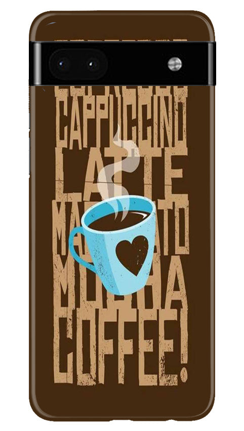 Love Coffee Mobile Back Case for Google Pixel 6a (Design - 311) Love Coffee Mobile Back Case for Google Pixel 6a (Design - 311)