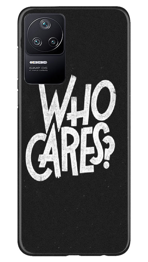 Who Cares Mobile Back Case for Poco F4 (Design - 94) Who Cares Case for Poco F4