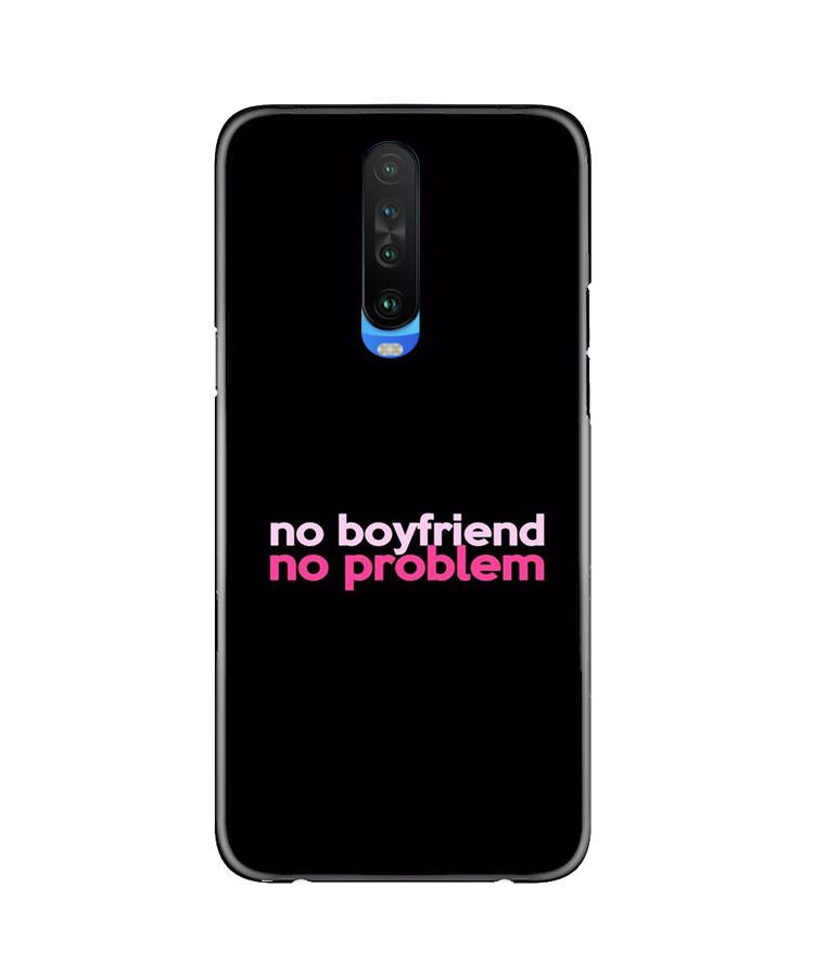 No Boyfriend No problem Mobile Back Case for Poco X2 (Design - 138) No Boyfriend No problem Case for Poco X2 (Design - 138)