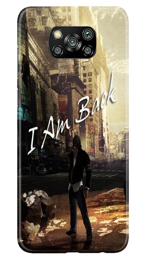 I am Back Mobile Back Case for Poco X3 (Design - 296) I am Back Case for Poco X3 (Design No. 296)