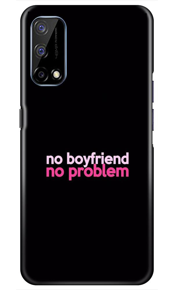 No Boyfriend No problem Mobile Back Case for Realme Narzo 30 Pro (Design - 138) No Boyfriend No problem Case for Realme Narzo 30 Pro (Design - 138)