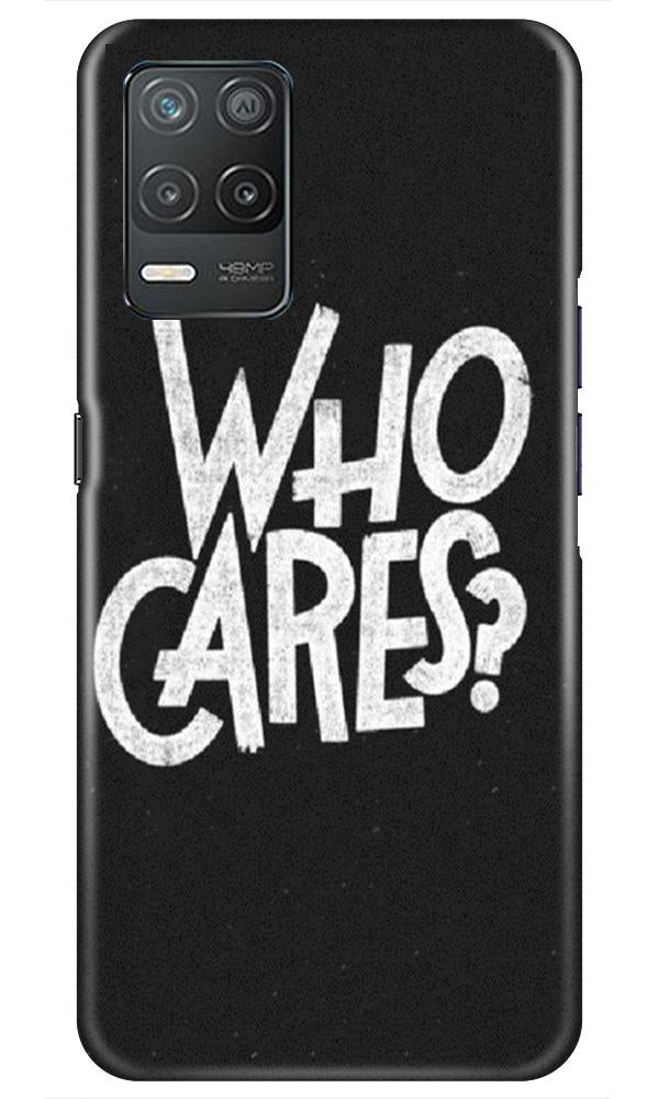 Who Cares Mobile Back Case for Realme 8 5G (Design - 94) Who Cares Case for Realme 8 5G