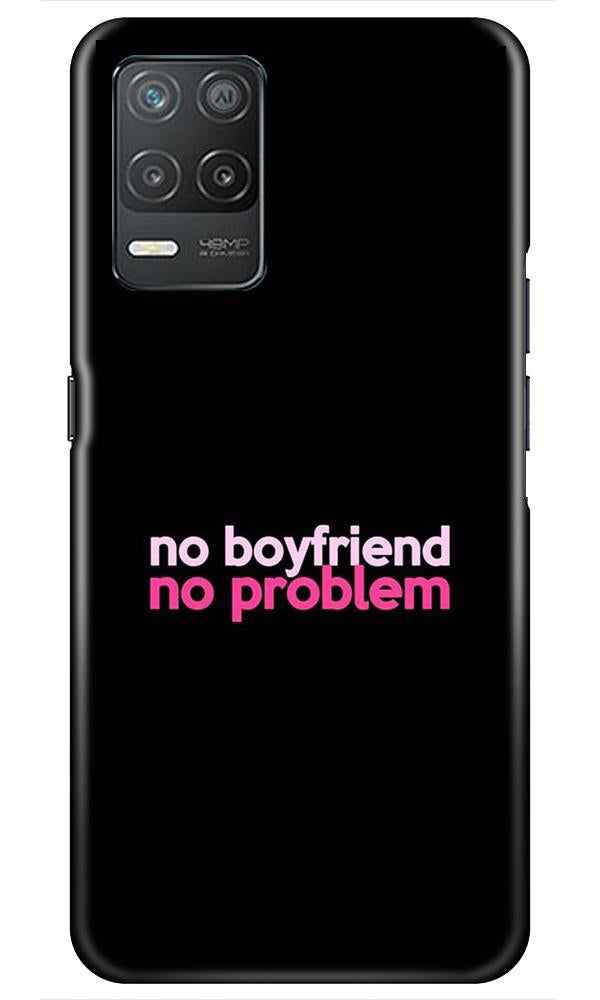 No Boyfriend No problem Mobile Back Case for Narzo 30 5G (Design - 138) No Boyfriend No problem Case for Narzo 30 5G (Design - 138)