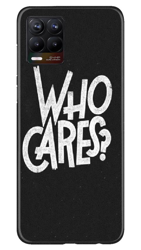 Who Cares Mobile Back Case for Realme 8 Pro (Design - 94) Who Cares Case for Realme 8 Pro