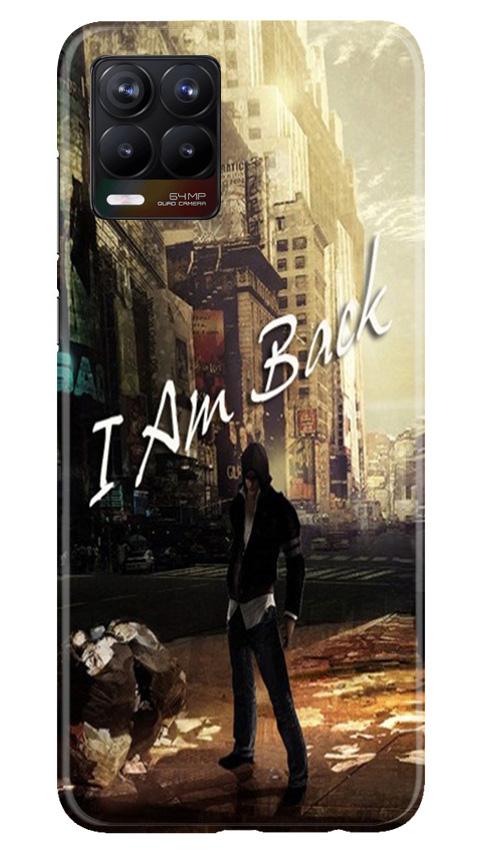 I am Back Mobile Back Case for Realme 8 Pro (Design - 296) I am Back Case for Realme 8 Pro (Design No. 296)