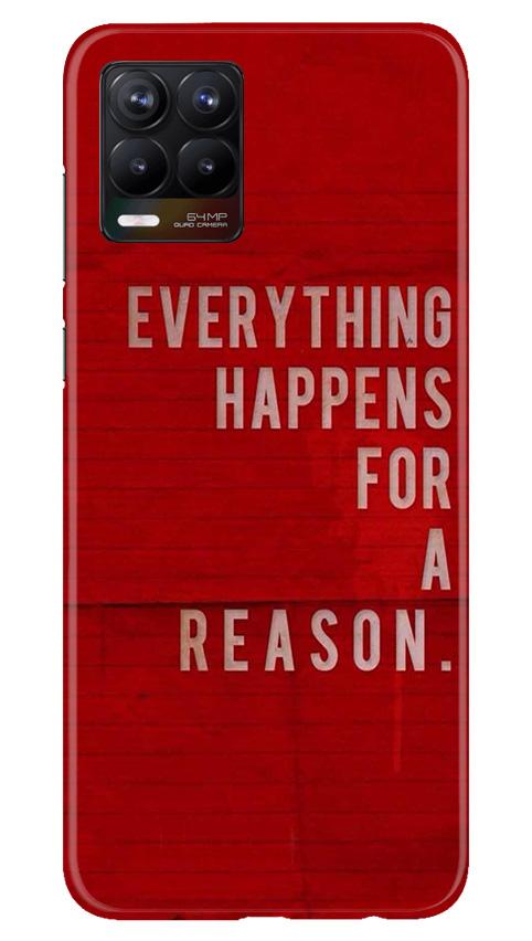 Everything Happens Reason Mobile Back Case for Realme 8 Pro (Design - 378) Everything Happens Reason Mobile Back Case for Realme 8 Pro (Design - 378)