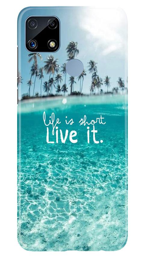 Life is short live it Mobile Back Case for Realme C25 (Design - 45) Life is short live it Case for Realme C25