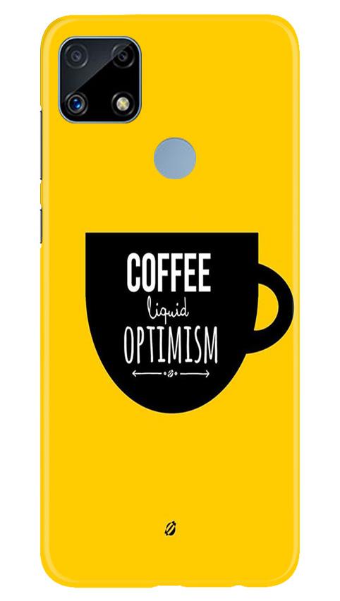 Coffee Optimism Mobile Back Case for Realme C25 (Design - 353) Coffee Optimism Mobile Back Case for Realme C25 (Design - 353)