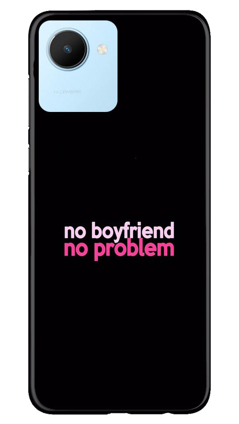 No Boyfriend No problem Mobile Back Case for Realme C30 (Design - 138) No Boyfriend No problem Case for Realme C30 (Design - 138)