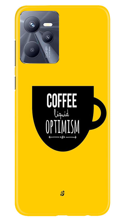 Coffee Optimism Mobile Back Case for Realme C35 (Design - 313) Coffee Optimism Mobile Back Case for Realme C35 (Design - 313)
