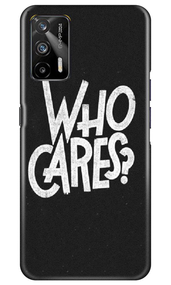 Who Cares Mobile Back Case for Realme GT (Design - 94) Who Cares Case for Realme GT