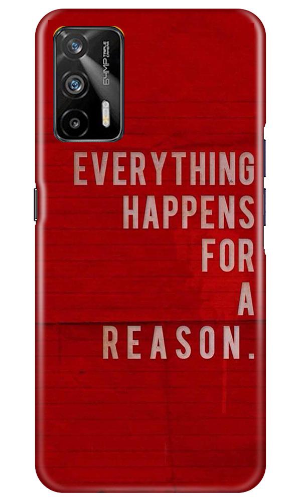 Everything Happens Reason Mobile Back Case for Realme GT (Design - 378) Everything Happens Reason Mobile Back Case for Realme GT (Design - 378)