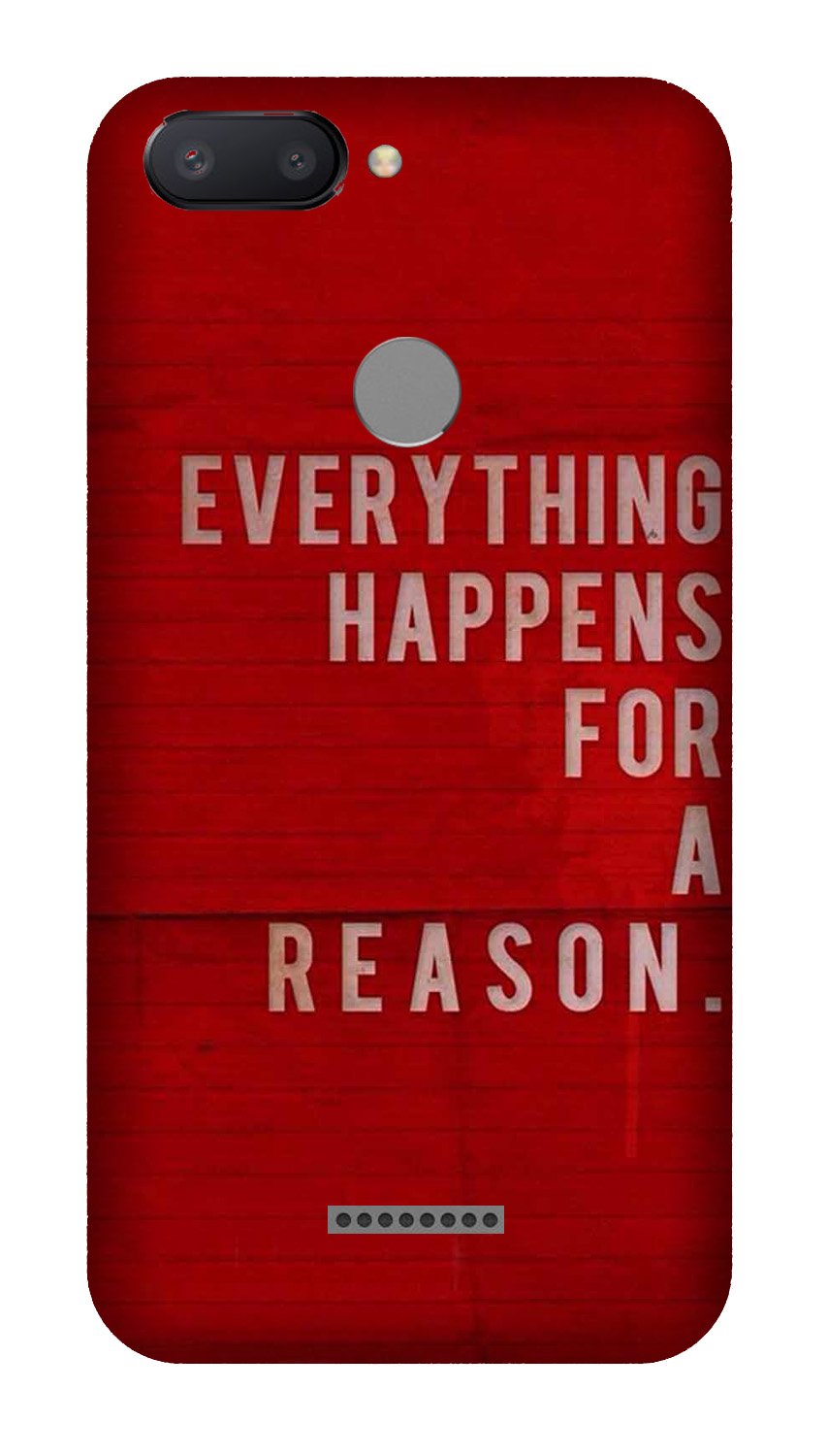 Everything Happens Reason Mobile Back Case for Redmi 6 (Design - 378) Everything Happens Reason Mobile Back Case for Redmi 6 (Design - 378)