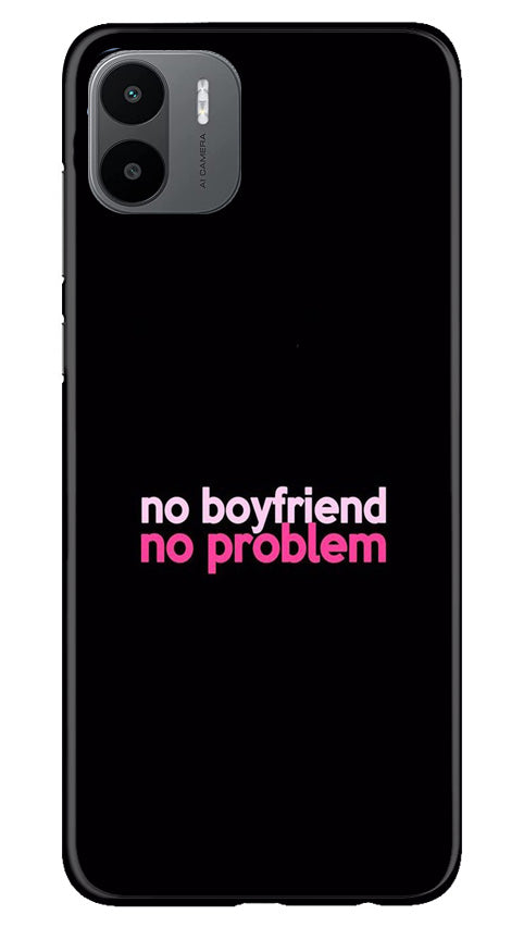 No Boyfriend No problem Mobile Back Case for Redmi A1 (Design - 138) No Boyfriend No problem Case for Redmi A1 (Design - 138)