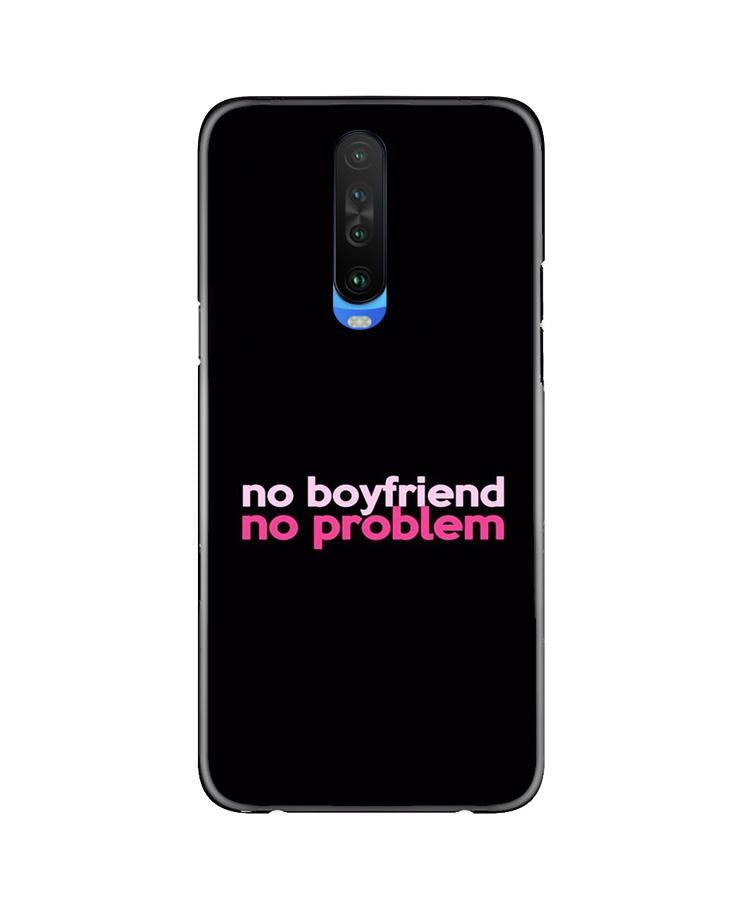 No Boyfriend No problem Mobile Back Case for Redmi K30 (Design - 138) No Boyfriend No problem Case for Redmi K30 (Design - 138)