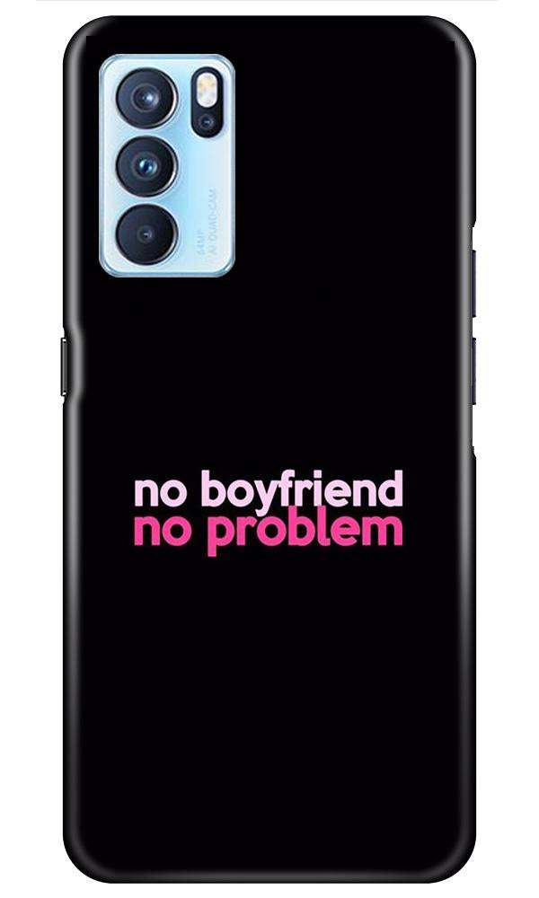 No Boyfriend No problem Mobile Back Case for Oppo Reno6 5G (Design - 138) No Boyfriend No problem Case for Oppo Reno6 5G (Design - 138)