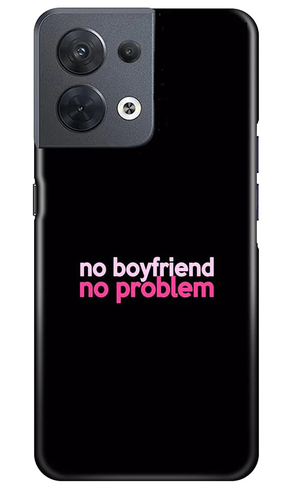 No Boyfriend No problem Mobile Back Case for Oppo Reno 8 5G (Design - 138) No Boyfriend No problem Case for Oppo Reno 8 5G (Design - 138)