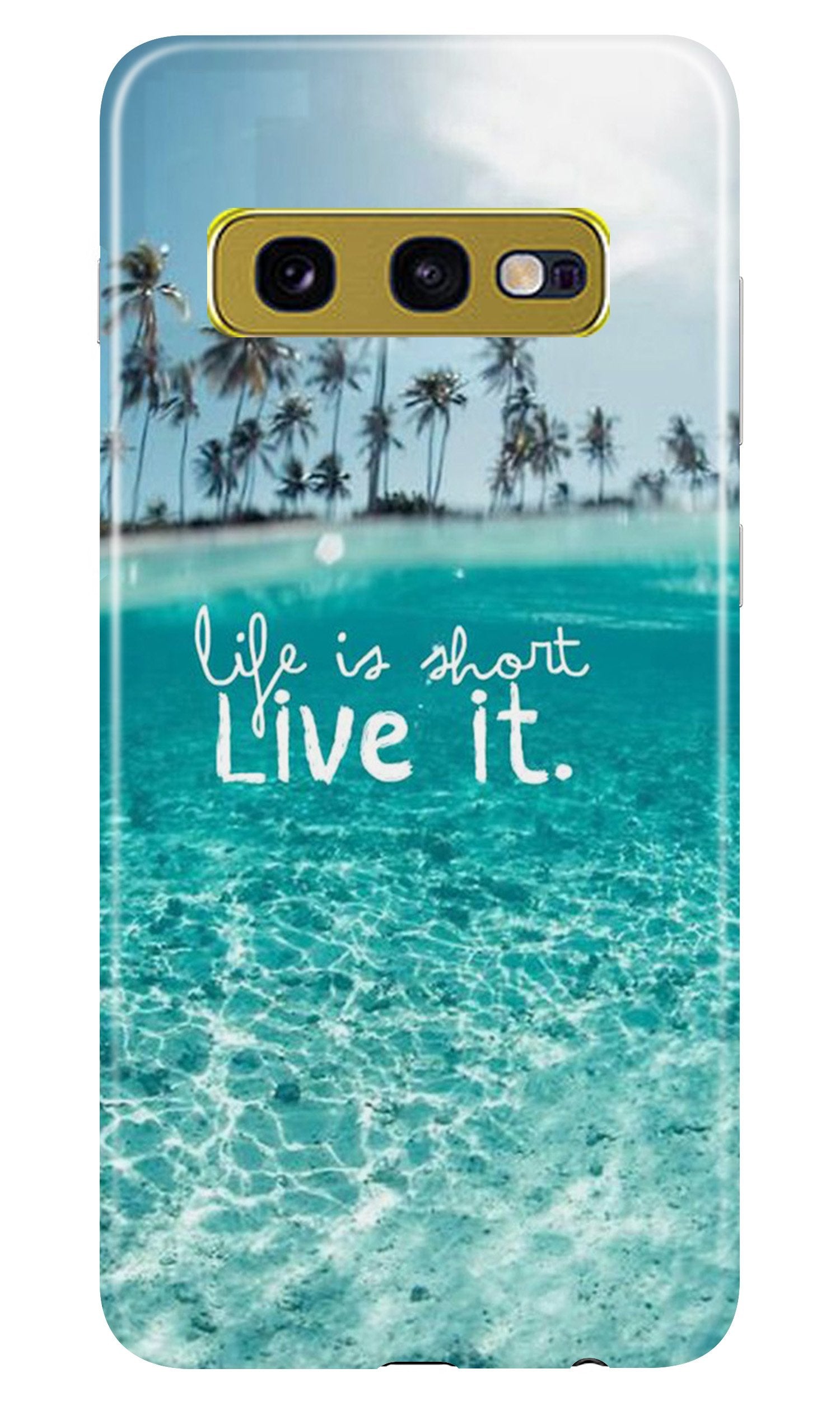 Life is short live it Mobile Back Case for Samsung Galaxy S10E (Design - 45) Life is short live it Case for Samsung Galaxy S10E
