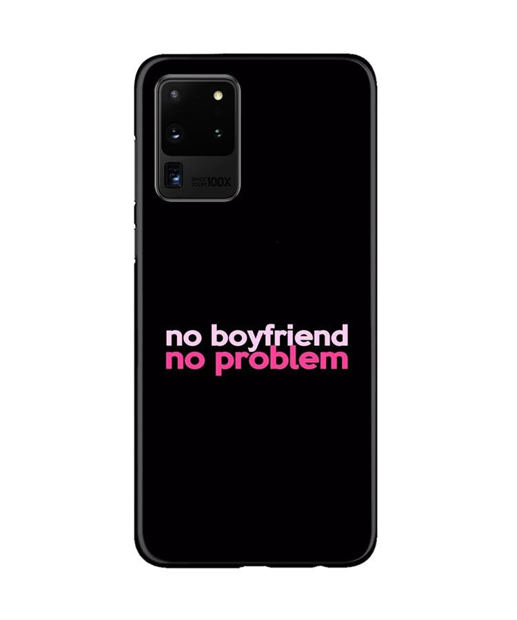 No Boyfriend No problem Mobile Back Case for Galaxy S20 Ultra (Design - 138) No Boyfriend No problem Case for Galaxy S20 Ultra (Design - 138)