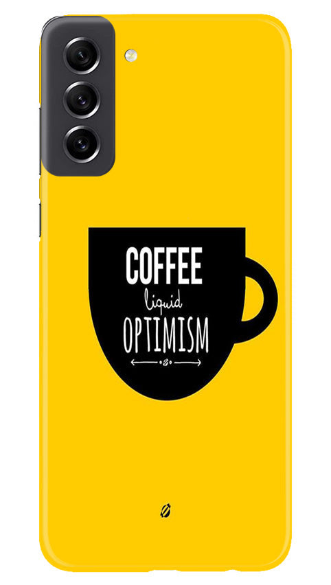 Coffee Optimism Mobile Back Case for Samsung Galaxy S21 FE 5G (Design - 313) Coffee Optimism Mobile Back Case for Samsung Galaxy S21 FE 5G (Design - 313)