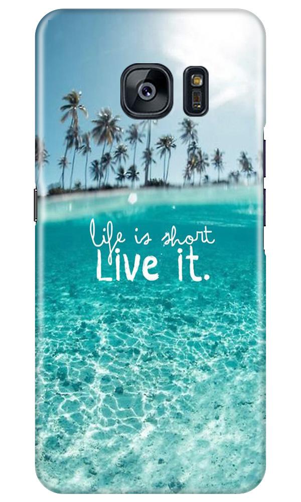 Life is short live it Mobile Back Case for Samsung Galaxy S7 Edge (Design - 45) Life is short live it Case for Samsung Galaxy S7 Edge