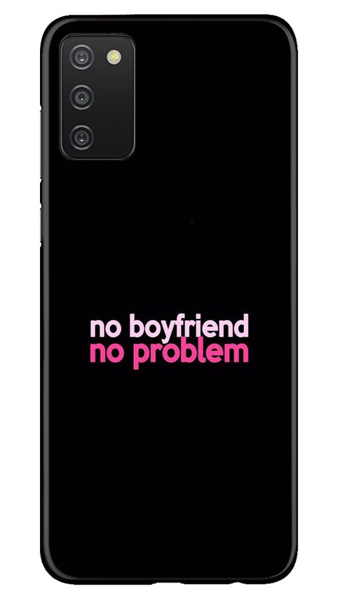 No Boyfriend No problem Mobile Back Case for Samsung Galaxy A03s (Design - 138) No Boyfriend No problem Case for Samsung Galaxy A03s (Design - 138)