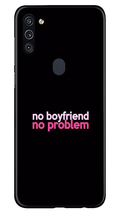 No Boyfriend No problem Mobile Back Case for Samsung Galaxy A11 (Design - 138) No Boyfriend No problem Case for Samsung Galaxy A11 (Design - 138)