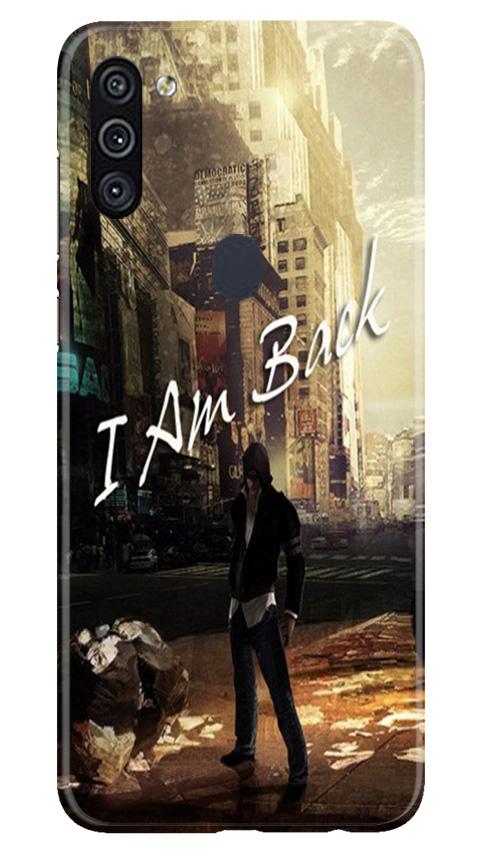 I am Back Mobile Back Case for Samsung Galaxy A11 (Design - 296) I am Back Case for Samsung Galaxy A11 (Design No. 296)