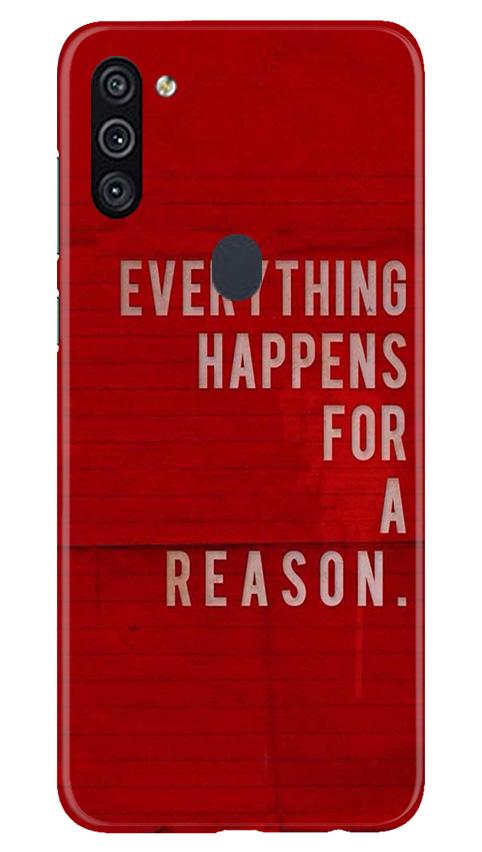 Everything Happens Reason Mobile Back Case for Samsung Galaxy A11 (Design - 378) Everything Happens Reason Mobile Back Case for Samsung Galaxy A11 (Design - 378)